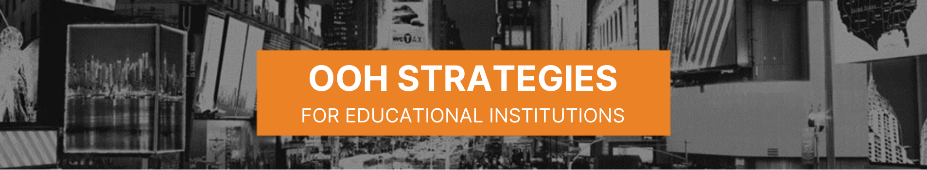 OOH STRATEGIES FOR EDUCATIONAL INSTITUTIONS